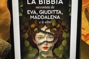 “La Bibbia raccontata da Eva, Giuditta, Maddalena e le altre” – Marilù Oliva