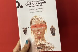 “L’incredibile storia di Callista Wood che morì otto volte” – Manuela Montanaro