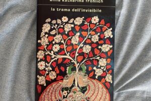“La trama dell’invisibile” – Anna Katharina Fröhlich