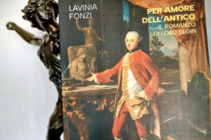 “Per amore dell’antico. Il romanzo di Lord Elgin” – Lavinia Fonzi